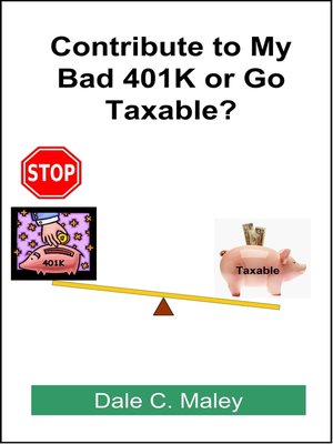 cover image of Contribute to My Bad 401K or Go Taxable?